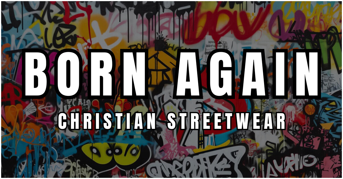 BORN AGAIN CHRISTIAN STREETWEAR — Clothing